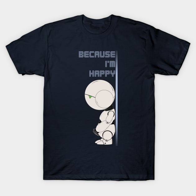 Because I'm happy! T-Shirt by opalinbloom